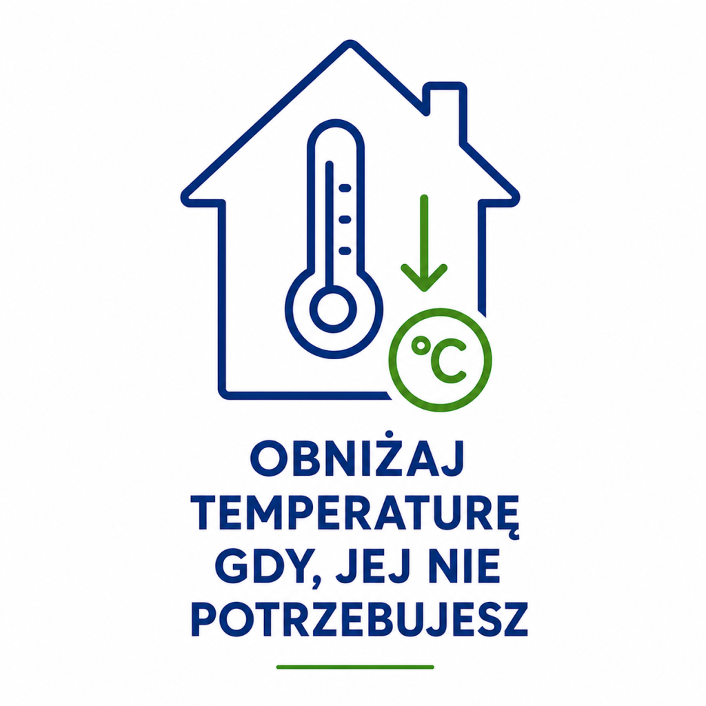 Grafika przedstawiająca dom z termometrem i symbolem obniżenia temperatury oraz napis Obniżaj temperaturę gdy, jej nie potrzebujesz, zachęcająca do oszczędnego korzystania z ogrzewania.